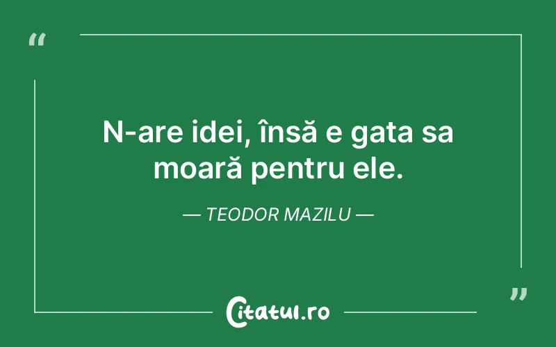 Citat Teodor Mazilu - citate viata