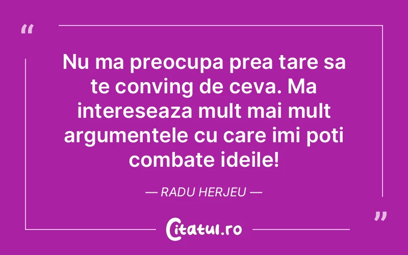 Citat Radu Herjeu - citate viata