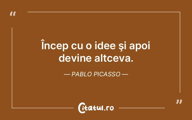 Citat Pablo Picasso - citate viata