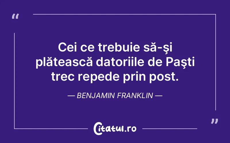 Citat Benjamin Franklin - citate viata
