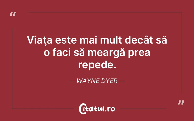 Citat Wayne Dyer - citate viata