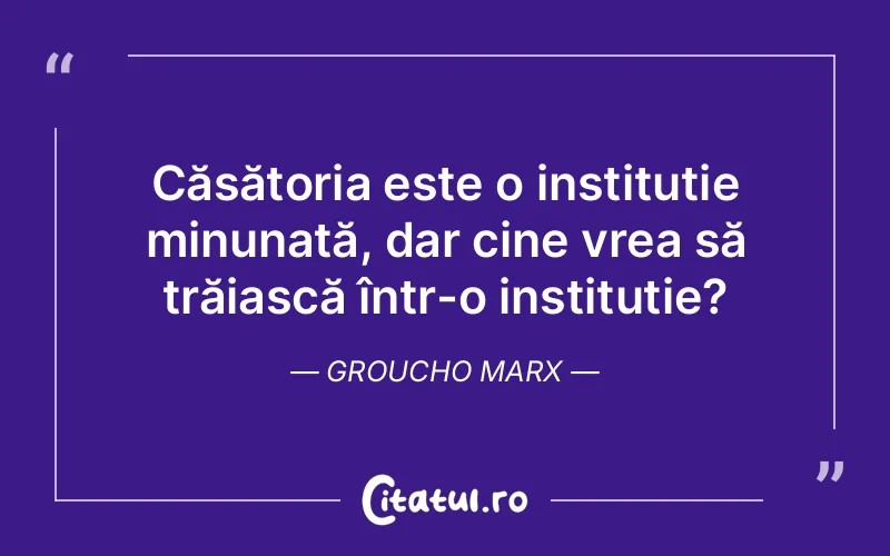 Citat Groucho Marx - citate viata