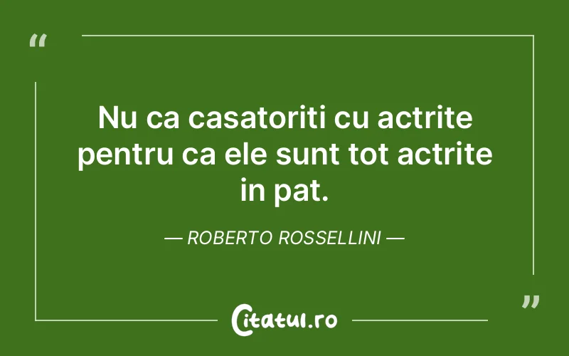 Citat Roberto Rossellini - citate viata