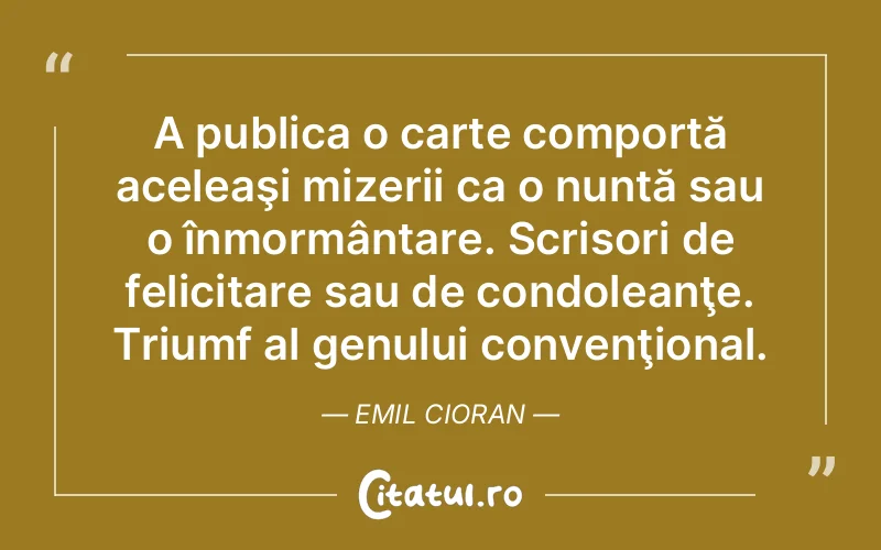 Citat Emil Cioran - citate viata
