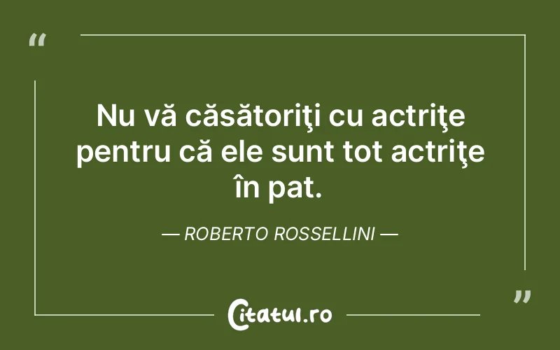 Citat Roberto Rossellini - citate viata