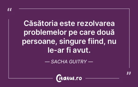 Căsnicia nu ne face nici mai buni, nici...