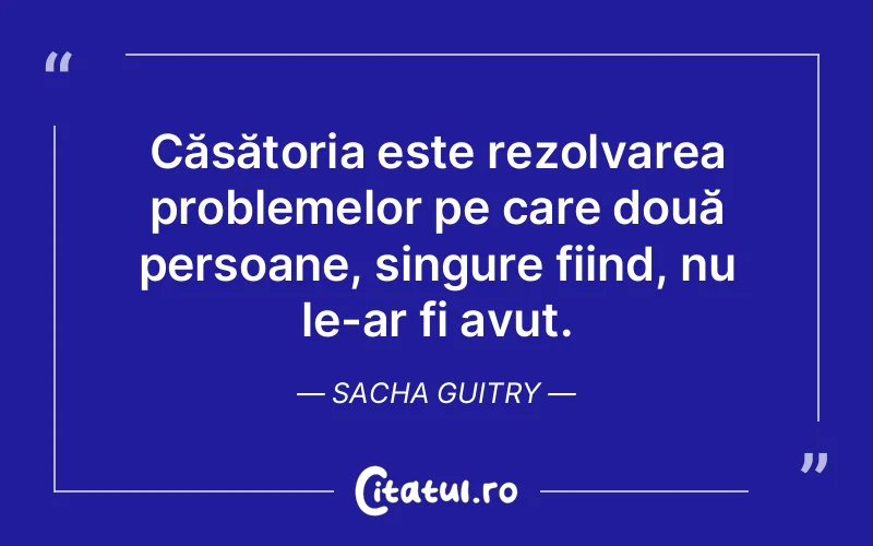 Citat Sacha Guitry - citate viata
