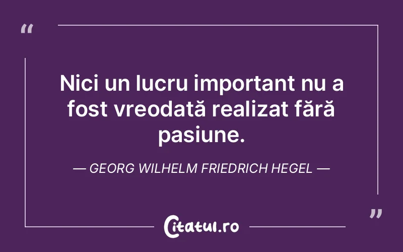 Citat Georg Wilhelm Friedrich Hegel - citate viata