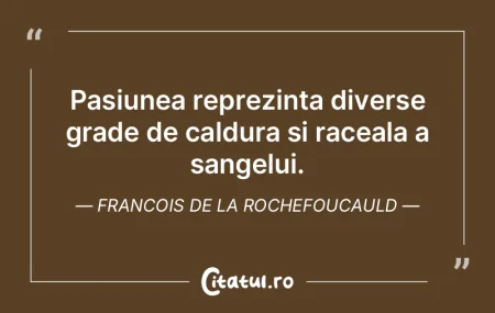 Pasiunile sunt vanturile care umfla panz... Pasiunile sunt vanturile care umfla panz...