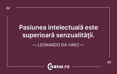 Curiozitatea este, în minţile măreţe...