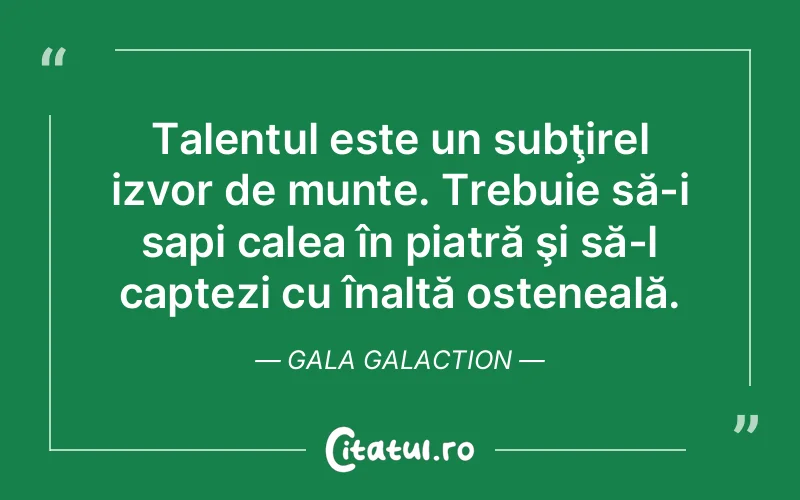 Citat Gala Galaction - citate viata