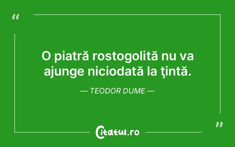 Citat Teodor Dume - citate viata