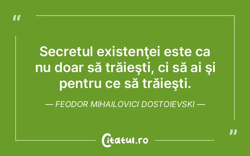 Citat Feodor Mihailovici Dostoievski - citate viata