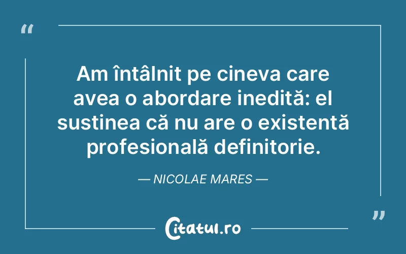 Citat Nicolae Mares - citate viata