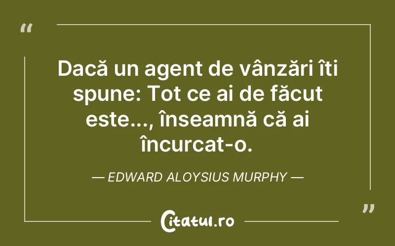 Citat Edward Aloysius Murphy - citate viata