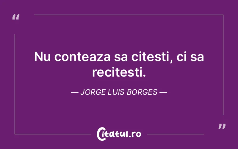 Citat Jorge Luis Borges - citate viata