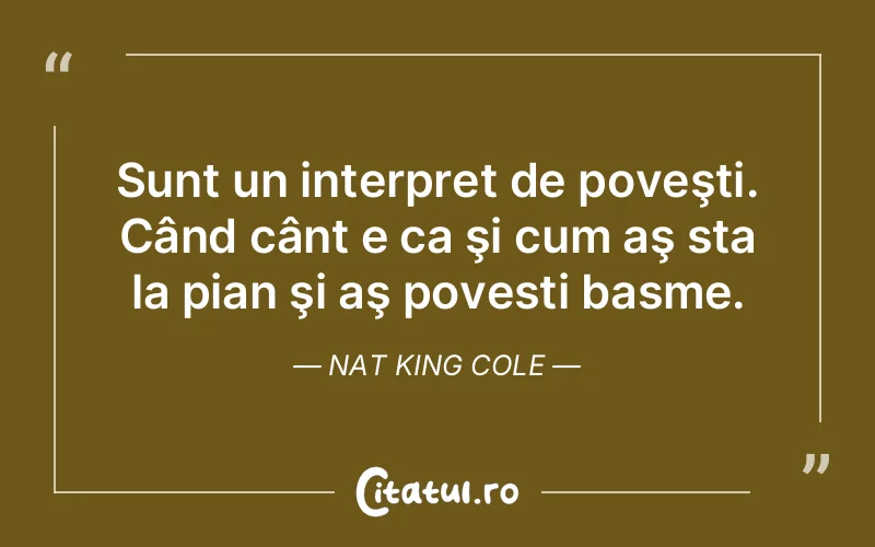Citat Nat King Cole - citate viata