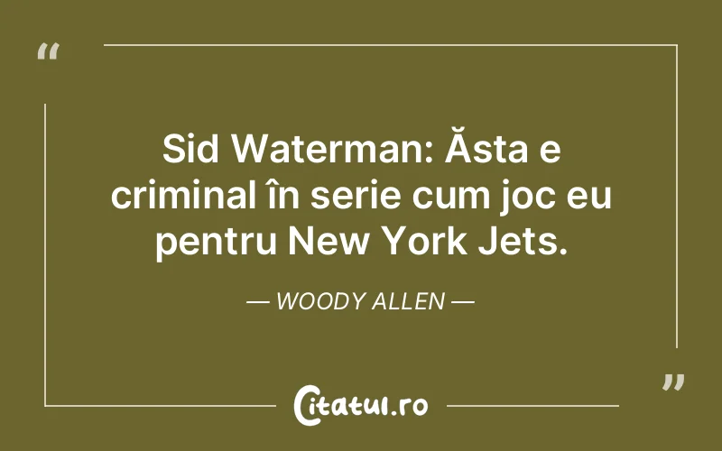 Citat Woody Allen - citate viata
