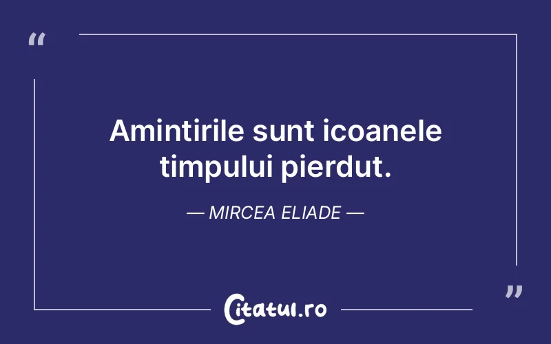 Citat Mircea Eliade - citate viata