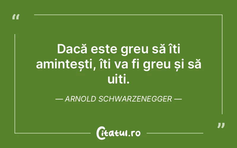Citat Arnold Schwarzenegger - citate viata