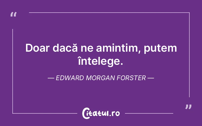 Citat Edward Morgan Forster - citate viata