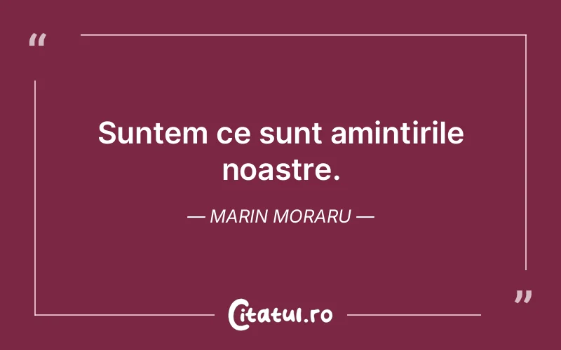 Citat Marin Moraru - citate viata
