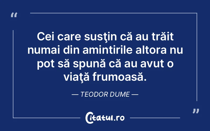 Citat Teodor Dume - citate viata