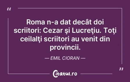 Sadoveanu este un uriaş scriitor, l-aş...