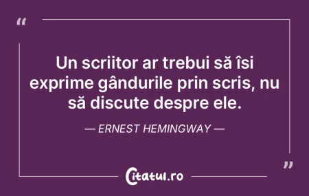 Rolul scriitorului este acela de a comen...