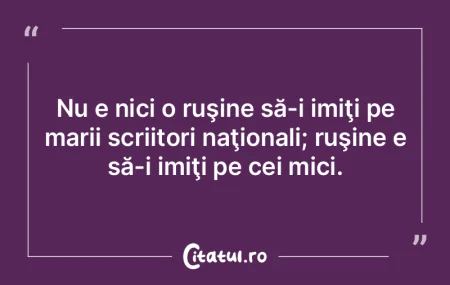 Îmi place să fiu scriitor. Ceea ce nu ...
