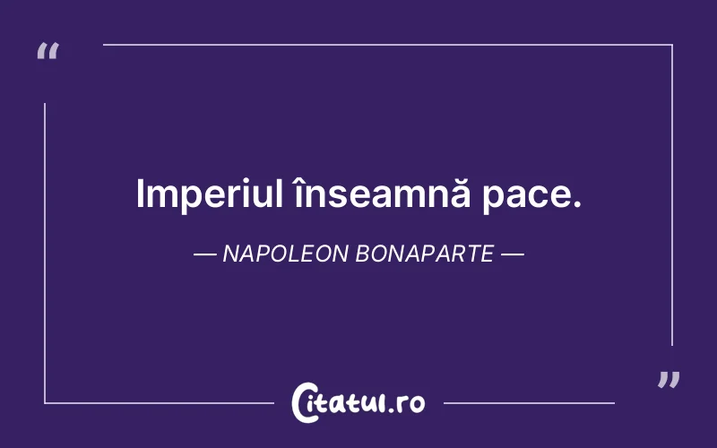 Citat Napoleon Bonaparte - citate viata