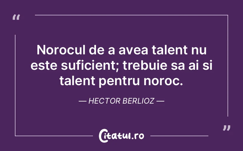 Citat Hector Berlioz - citate viata