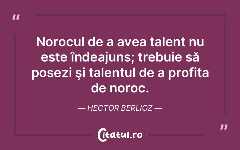 Citat Hector Berlioz - citate viata