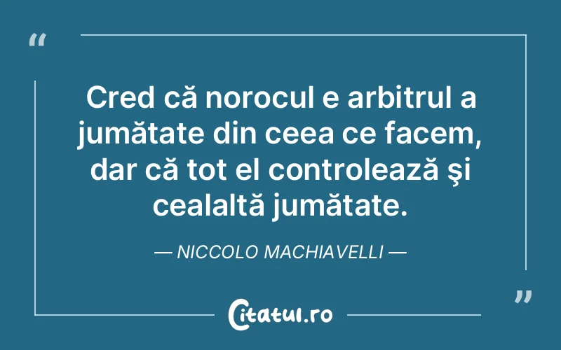 Citat Niccolo Machiavelli - citate viata