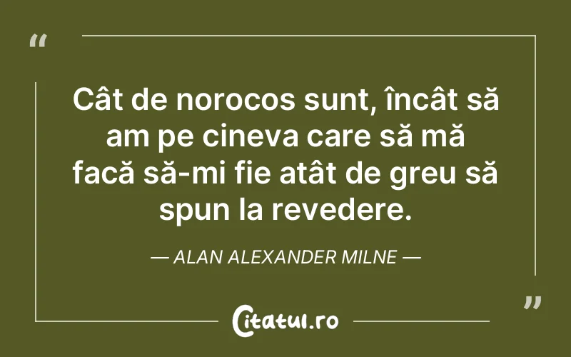 Citat Alan Alexander Milne - citate viata