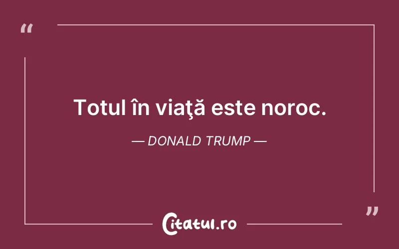Citat Donald Trump - citate viata