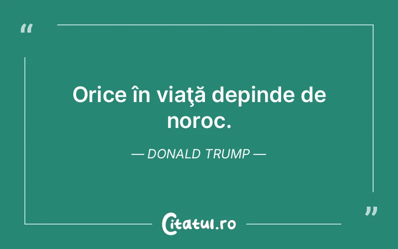 Citat Donald Trump - citate viata
