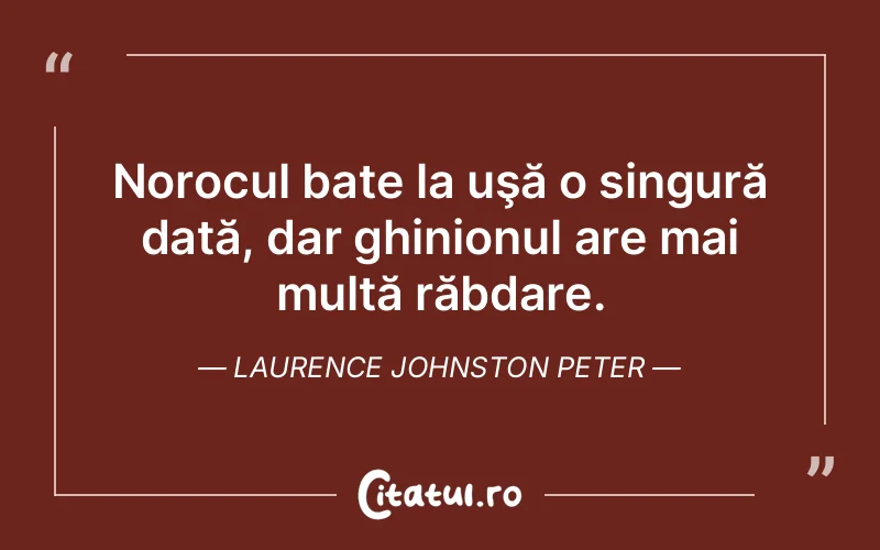 Citat Laurence Johnston Peter - citate viata