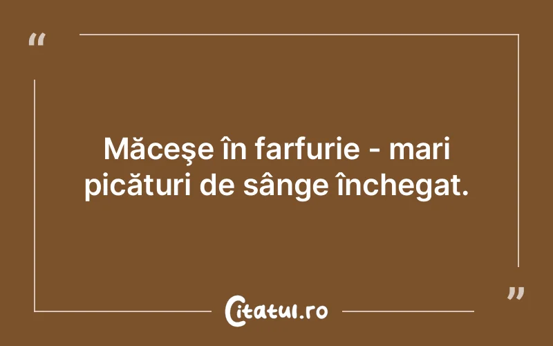 Măceşe în farfurie - mari picături de sânge închegat.