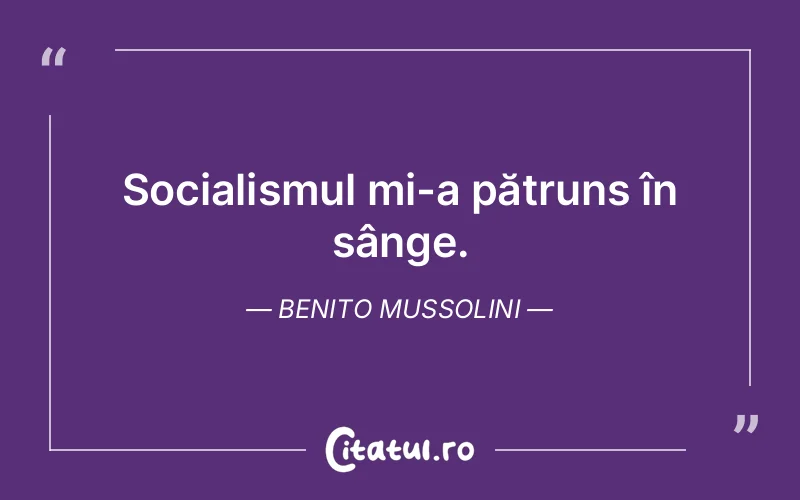 Citat Benito Mussolini - citate viata