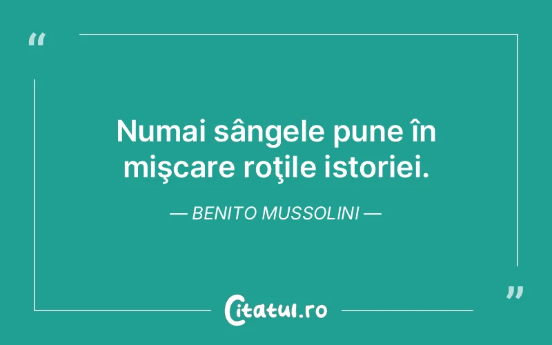 Citat Benito Mussolini - citate viata