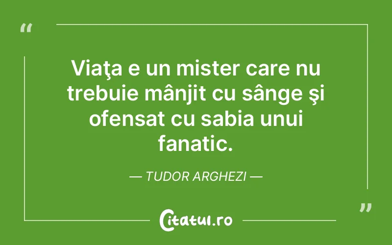 Citat Tudor Arghezi - citate viata