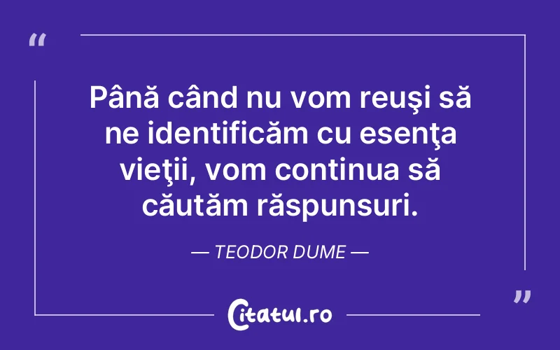 Citat Teodor Dume - citate viata