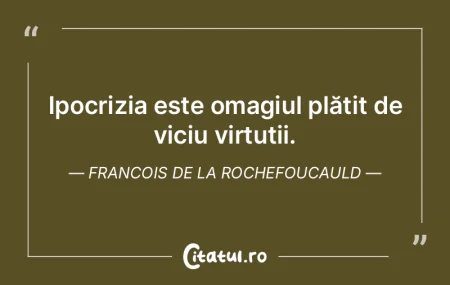 Cele mai mari virtuți sunt acelea care ...