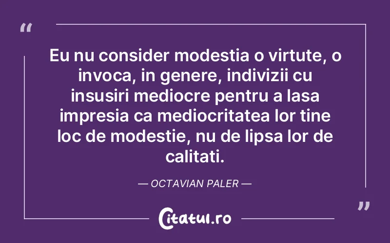 Citat Octavian Paler - citate viata