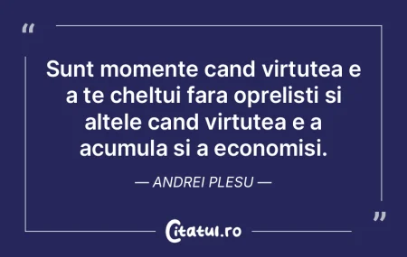 Nu exista virtute care sa nu contina un ...