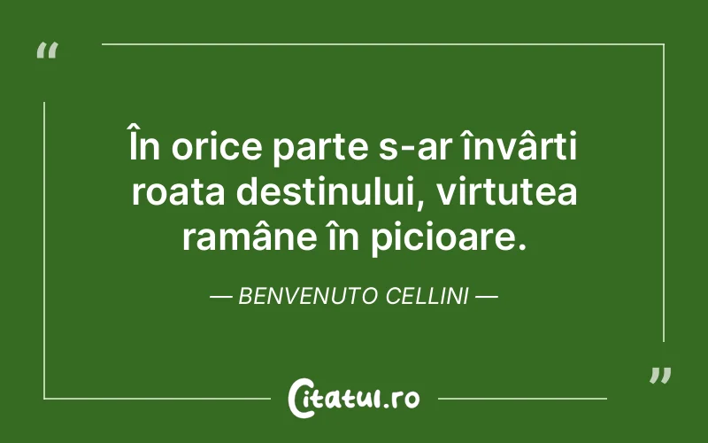 Citat Benvenuto Cellini - citate viata