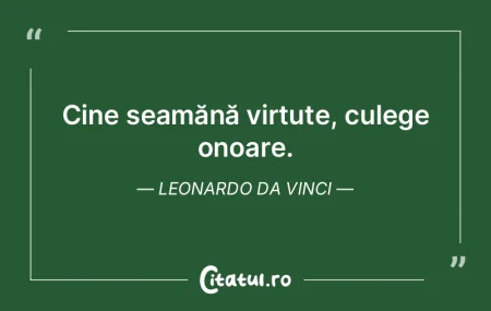 Virtutea refuză tovărăşia uşurinţe...