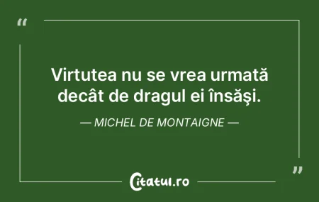 Faceţi în aşa fel ca virtutea să vă...