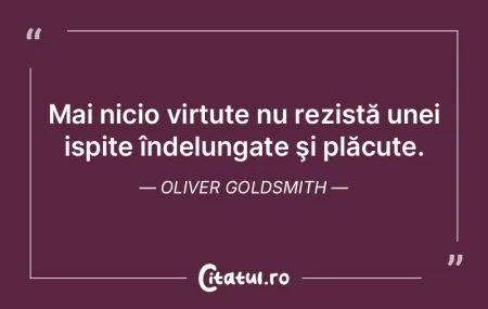 Virtutea, pentru a fi folositoare, ca ş...